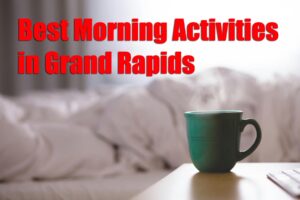mornings in grand rapids