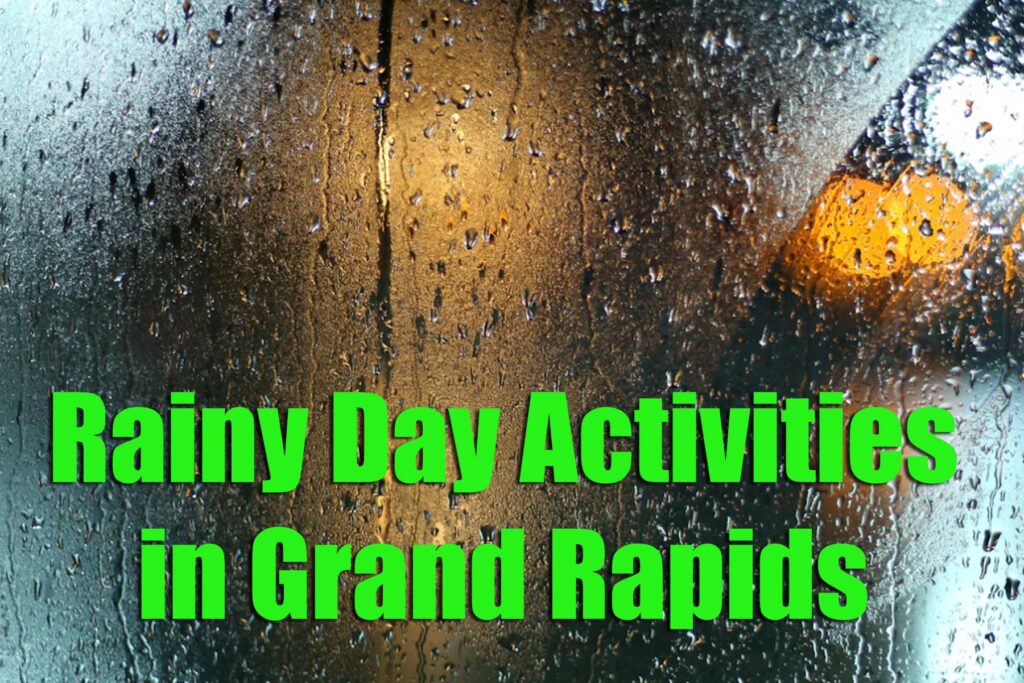 rainy day activities in grand rapids mi
